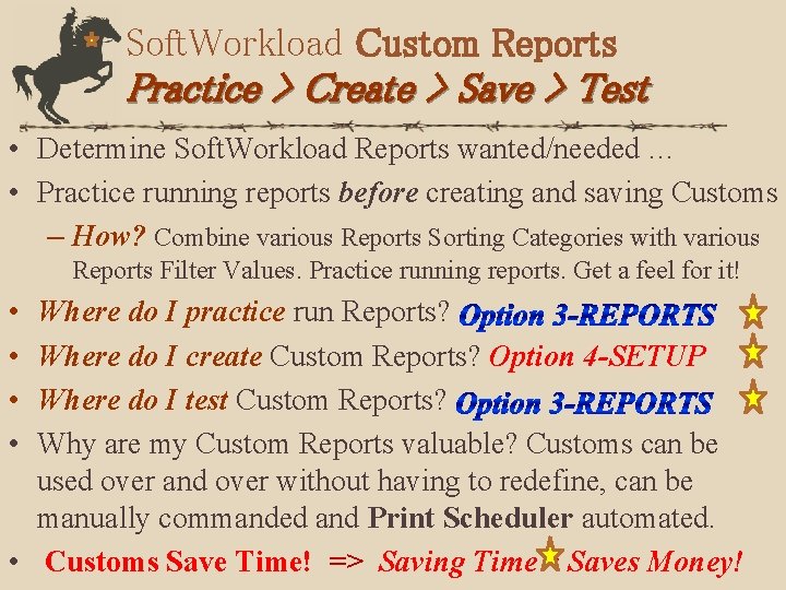 Soft. Workload Custom Reports Practice > Create > Save > Test • Determine Soft.