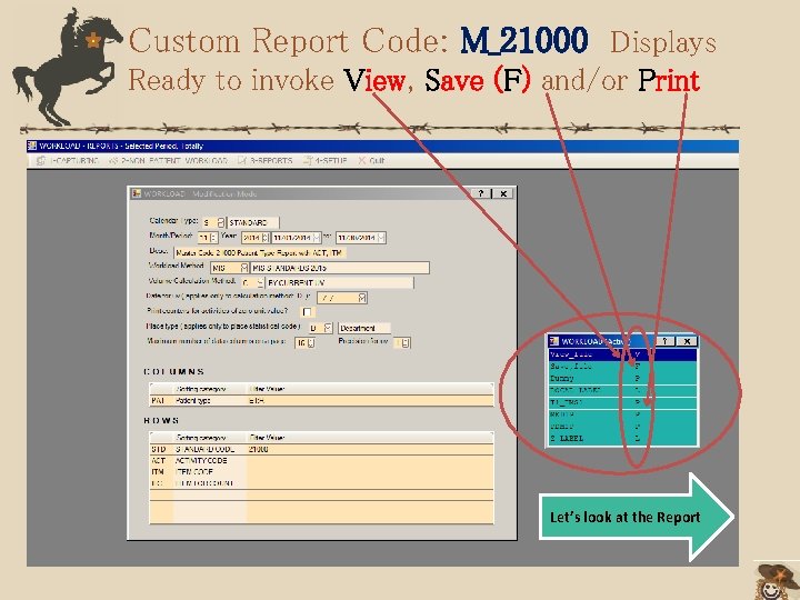 Custom Report Code: M_21000 Displays Ready to invoke View, Save (F) and/or Print Let’s