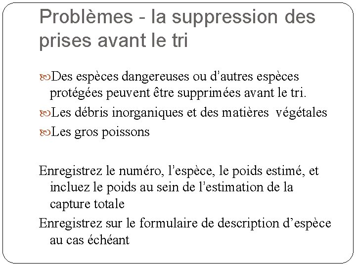 Problèmes - la suppression des prises avant le tri Des espèces dangereuses ou d’autres