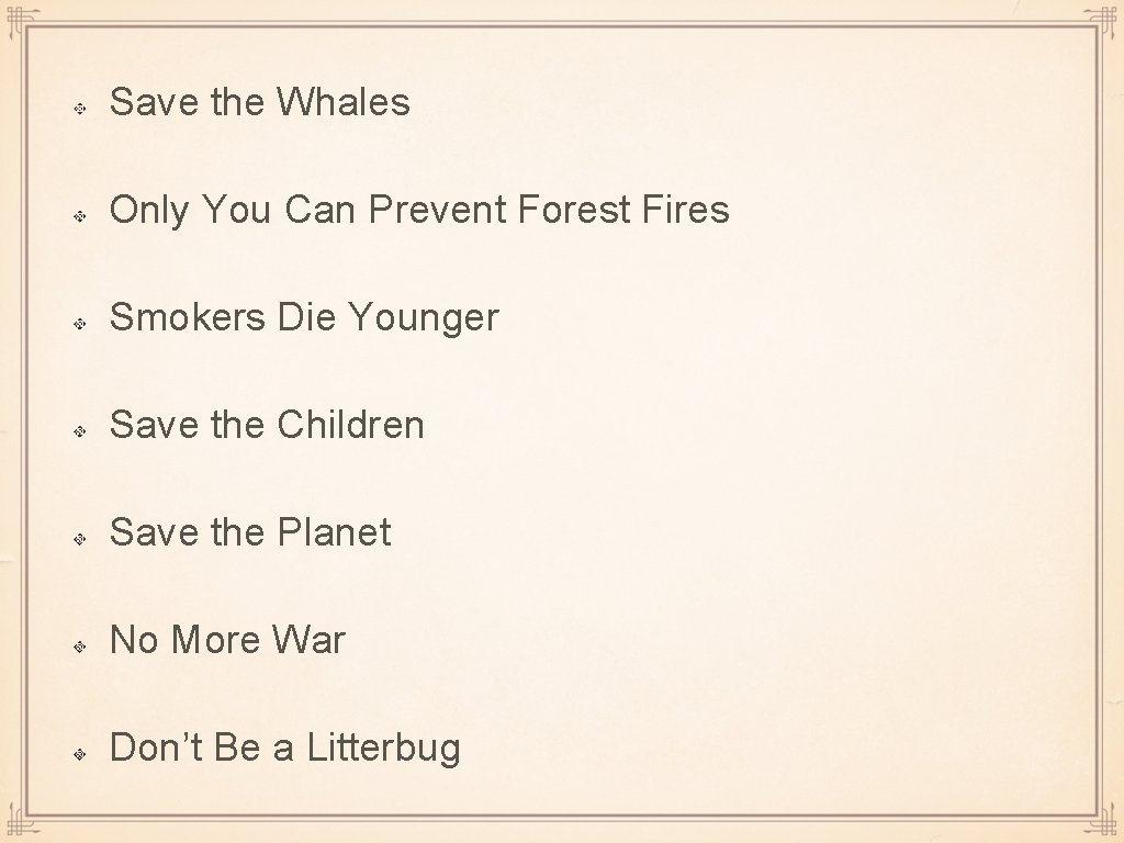 Save the Whales Only You Can Prevent Forest Fires Smokers Die Younger Save the Save the Whales Only You Can Prevent Forest Fires Smokers Die Younger Save the