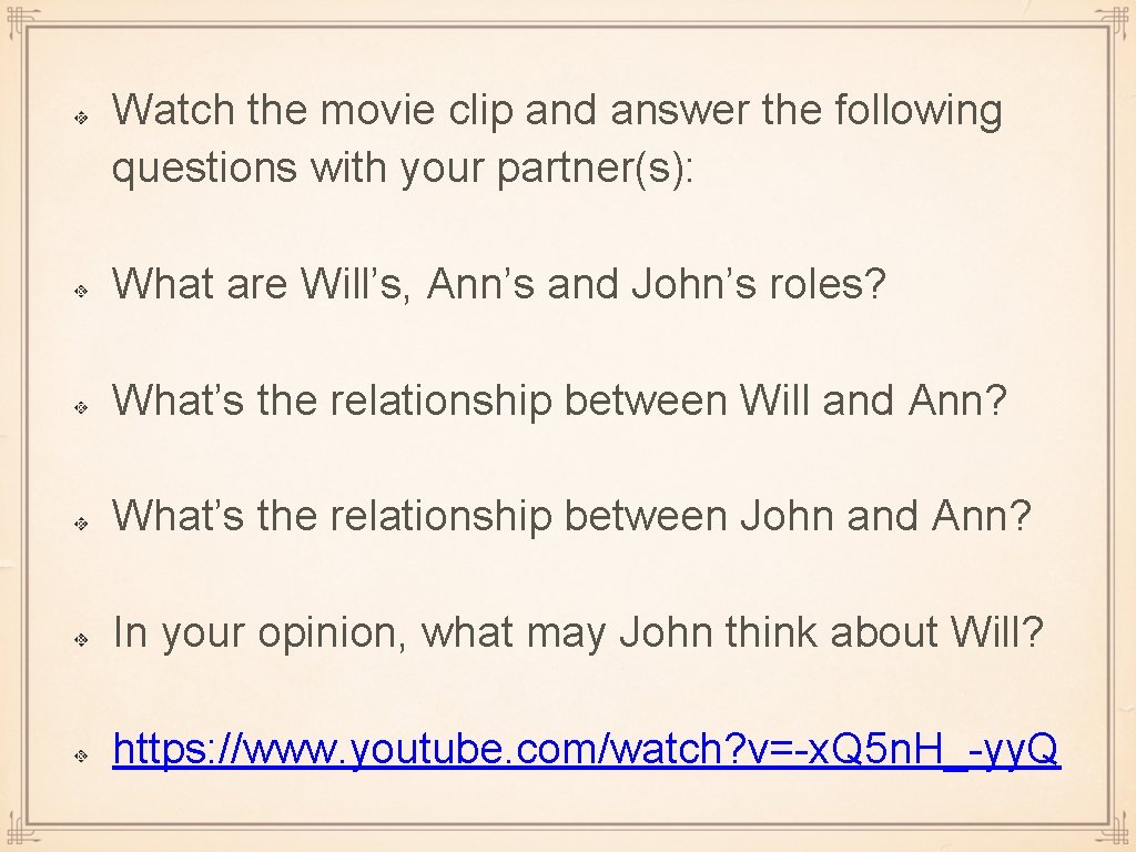 Watch the movie clip and answer the following questions with your partner(s): What are Watch the movie clip and answer the following questions with your partner(s): What are