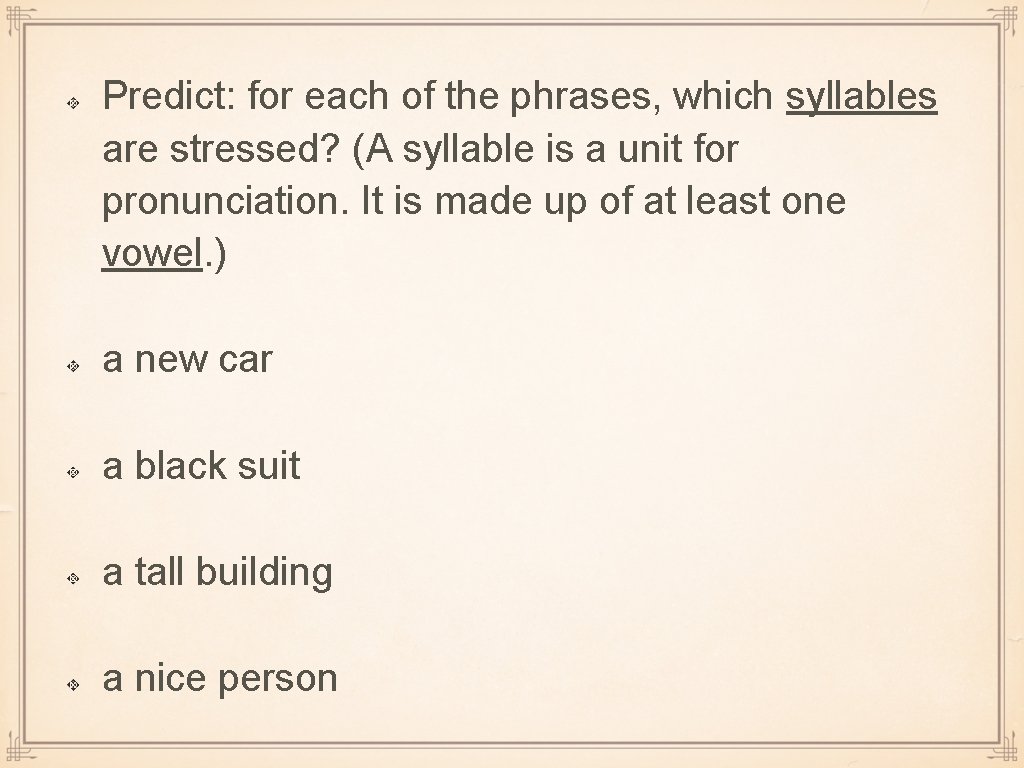 Predict: for each of the phrases, which syllables are stressed? (A syllable is a Predict: for each of the phrases, which syllables are stressed? (A syllable is a