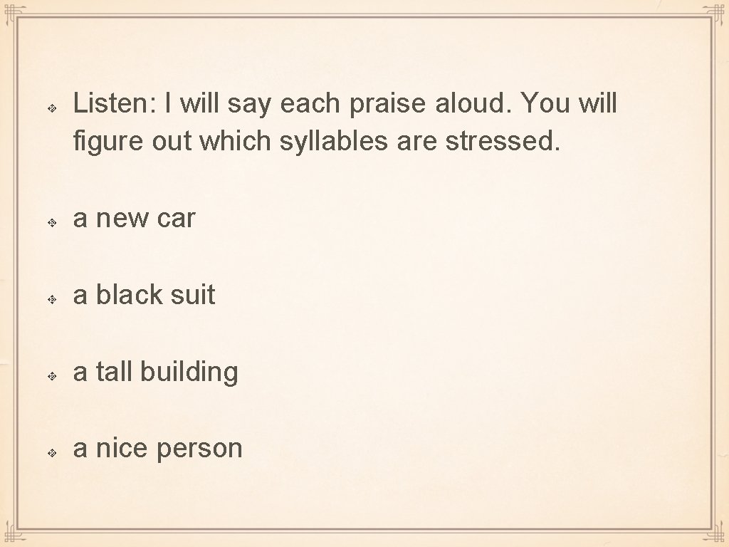 Listen: I will say each praise aloud. You will figure out which syllables are Listen: I will say each praise aloud. You will figure out which syllables are
