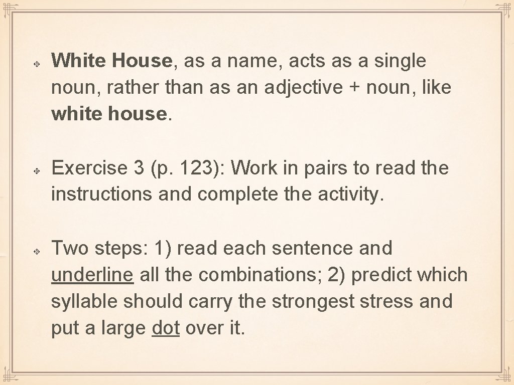 White House, as a name, acts as a single noun, rather than as an White House, as a name, acts as a single noun, rather than as an