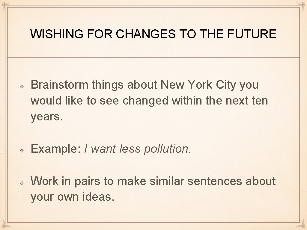WISHING FOR CHANGES TO THE FUTURE Brainstorm things about New York City you would WISHING FOR CHANGES TO THE FUTURE Brainstorm things about New York City you would