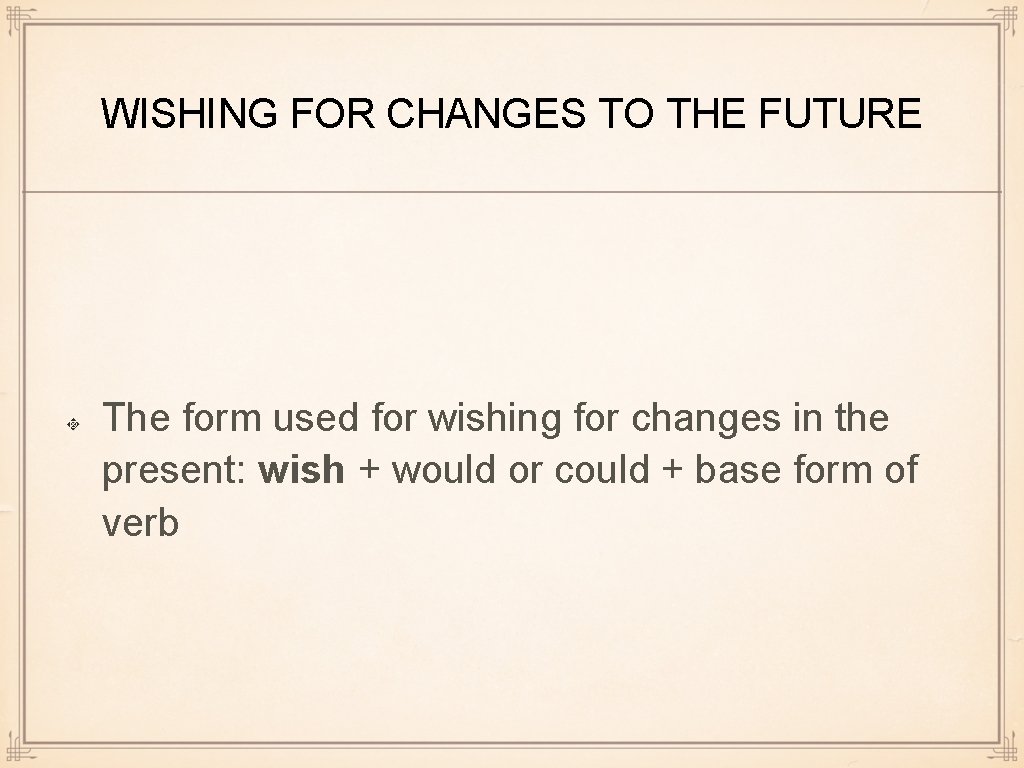 WISHING FOR CHANGES TO THE FUTURE The form used for wishing for changes in WISHING FOR CHANGES TO THE FUTURE The form used for wishing for changes in