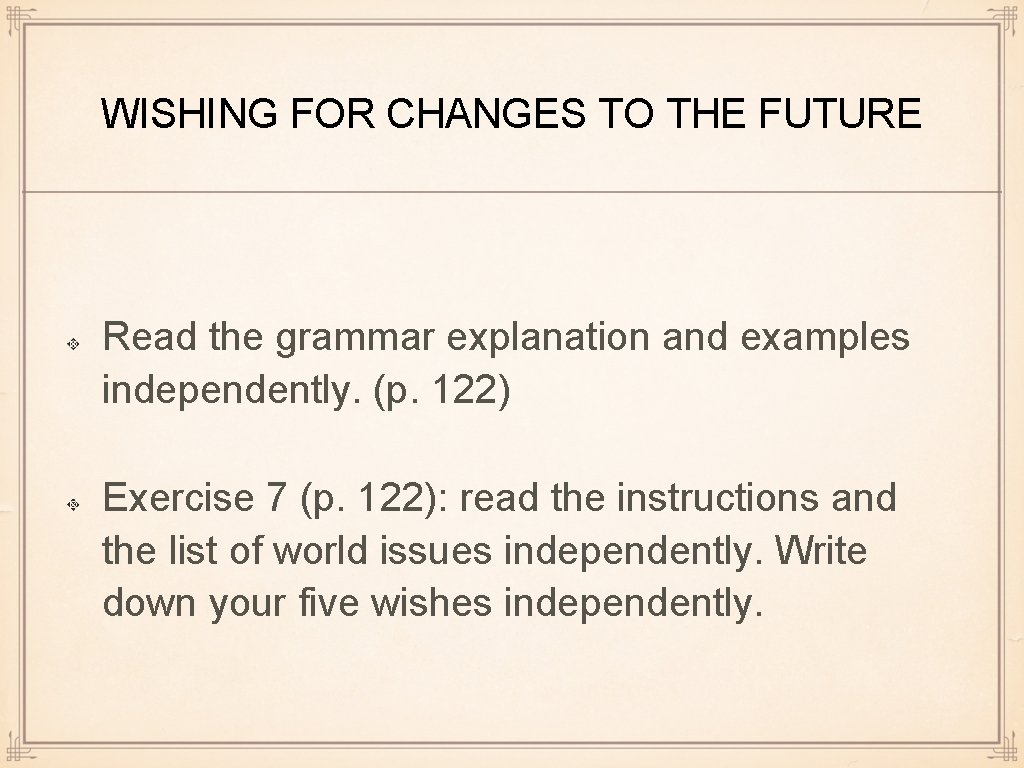 WISHING FOR CHANGES TO THE FUTURE Read the grammar explanation and examples independently. (p. WISHING FOR CHANGES TO THE FUTURE Read the grammar explanation and examples independently. (p.