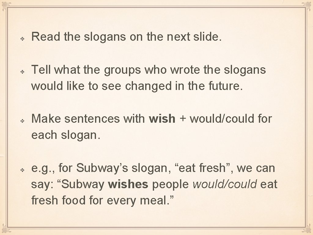 Read the slogans on the next slide. Tell what the groups who wrote the Read the slogans on the next slide. Tell what the groups who wrote the