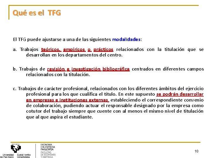 Qué es el TFG El TFG puede ajustarse a una de las siguientes modalidades: