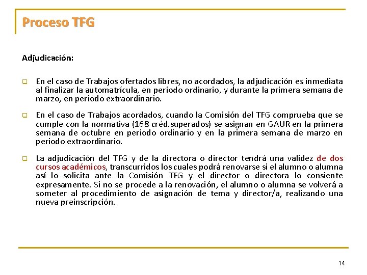 Proceso TFG Adjudicación: q q q En el caso de Trabajos ofertados libres, no