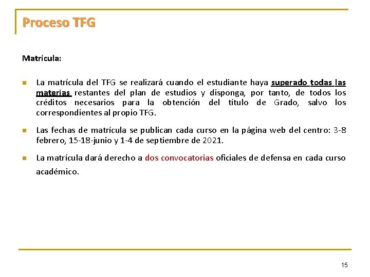 Proceso TFG Matrícula: n n n La matrícula del TFG se realizará cuando el