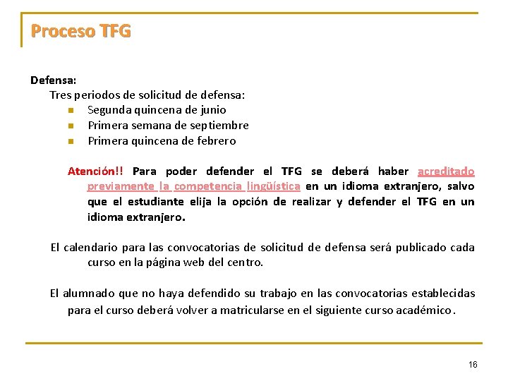 Proceso TFG Defensa: Tres periodos de solicitud de defensa: n Segunda quincena de junio