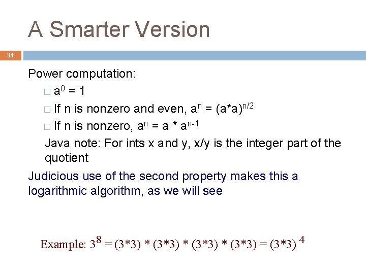 A Smarter Version 34 Power computation: � a 0 = 1 � If n