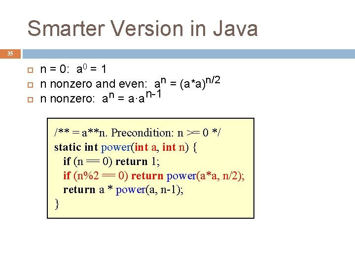 Smarter Version in Java 35 n = 0: a 0 = 1 n nonzero