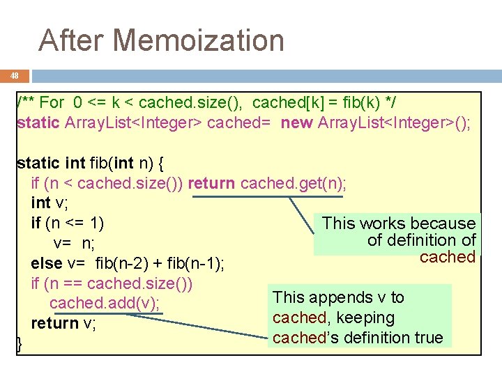 After Memoization 48 /** For 0 <= k < cached. size(), cached[k] = fib(k)