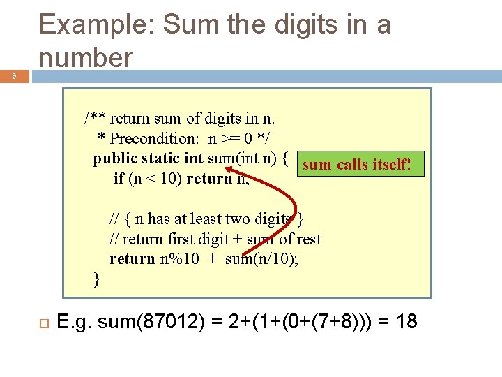 5 Example: Sum the digits in a number /** return sum of digits in