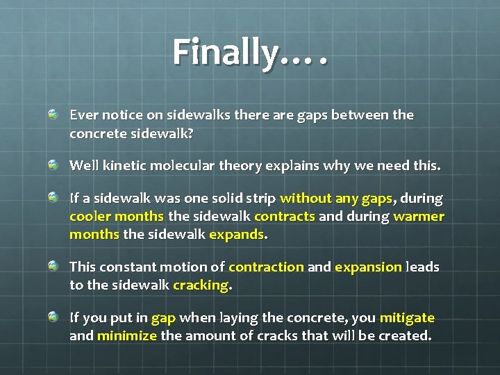Finally…. Ever notice on sidewalks there are gaps between the concrete sidewalk? Well kinetic