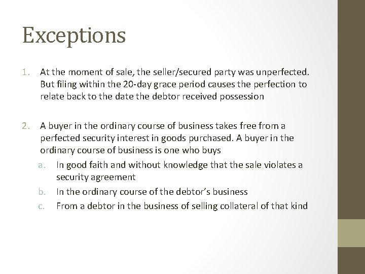 Exceptions 1. At the moment of sale, the seller/secured party was unperfected. But filing