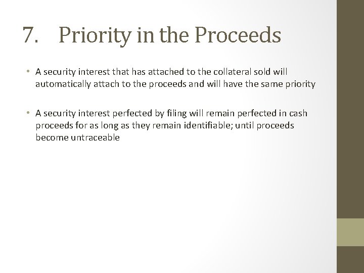 7. Priority in the Proceeds • A security interest that has attached to the