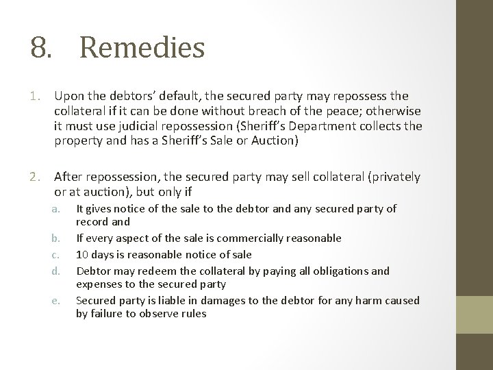 8. Remedies 1. Upon the debtors’ default, the secured party may repossess the collateral