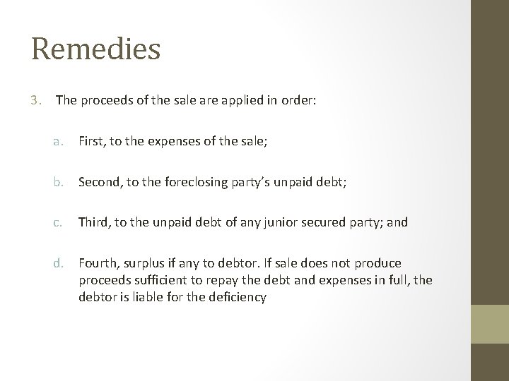 Remedies 3. The proceeds of the sale are applied in order: a. First, to