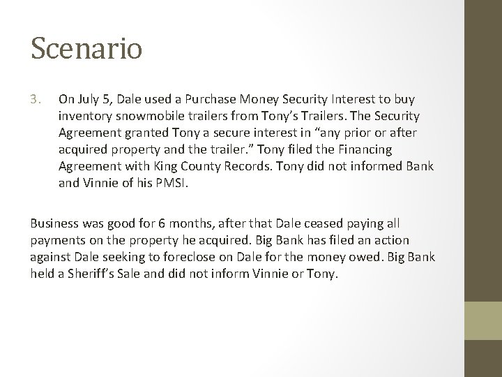 Scenario 3. On July 5, Dale used a Purchase Money Security Interest to buy