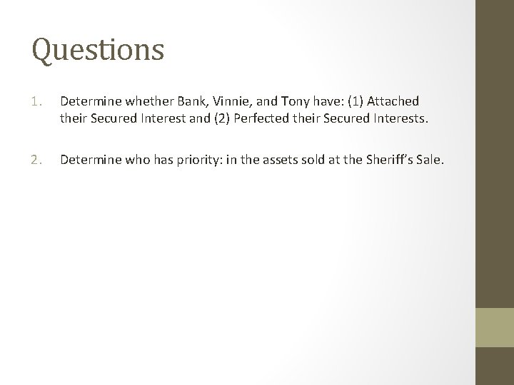 Questions 1. Determine whether Bank, Vinnie, and Tony have: (1) Attached their Secured Interest