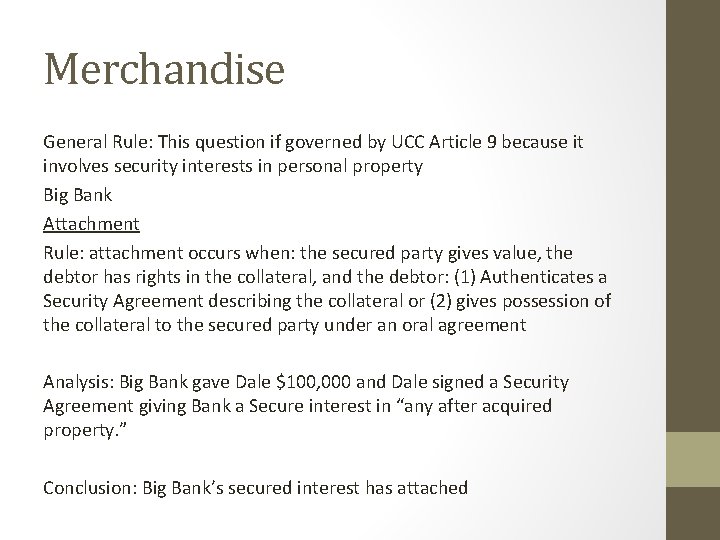 Merchandise General Rule: This question if governed by UCC Article 9 because it involves