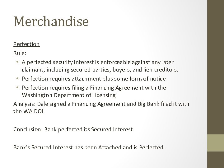 Merchandise Perfection Rule: • A perfected security interest is enforceable against any later claimant,