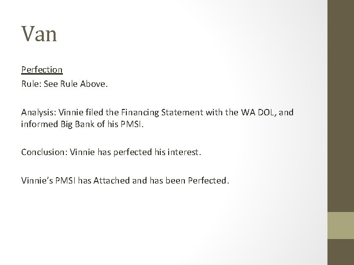 Van Perfection Rule: See Rule Above. Analysis: Vinnie filed the Financing Statement with the