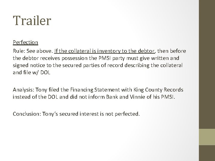 Trailer Perfection Rule: See above. If the collateral is inventory to the debtor, then