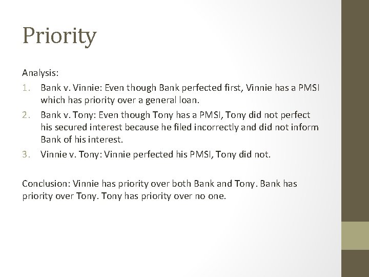 Priority Analysis: 1. Bank v. Vinnie: Even though Bank perfected first, Vinnie has a