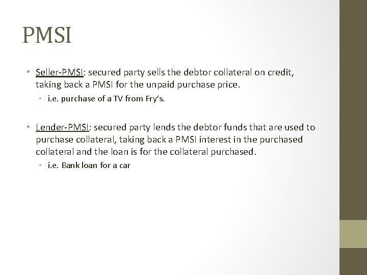 PMSI • Seller-PMSI: secured party sells the debtor collateral on credit, taking back a
