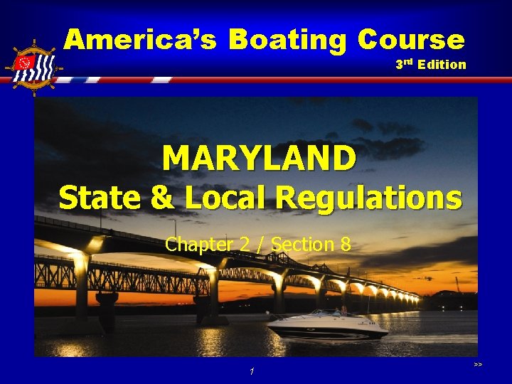 America’s Boating Course 3 rd Edition MARYLAND State & Local Regulations Chapter 2 /