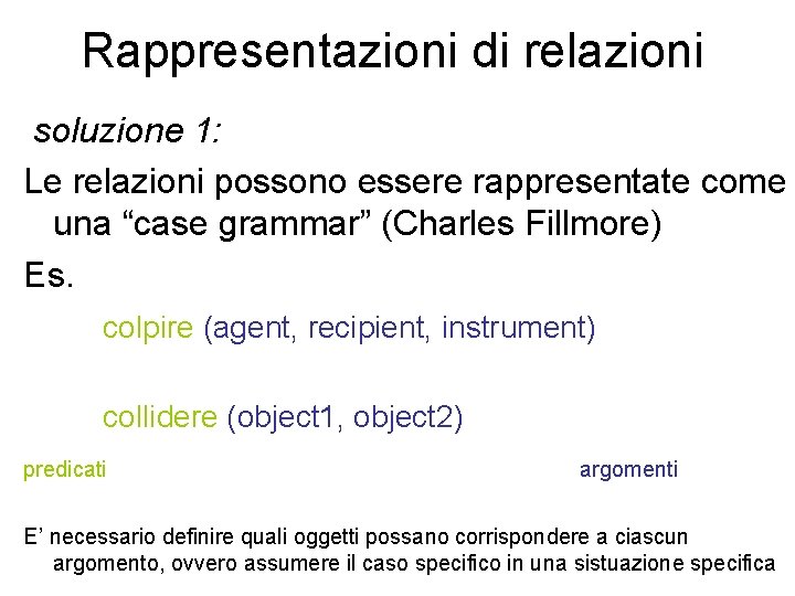 Rappresentazioni di relazioni soluzione 1: Le relazioni possono essere rappresentate come una “case grammar”