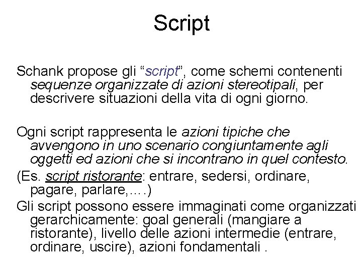 Script Schank propose gli “script”, come schemi contenenti sequenze organizzate di azioni stereotipali, per