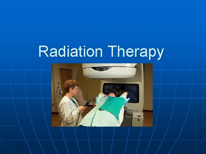 Radiation Therapy 