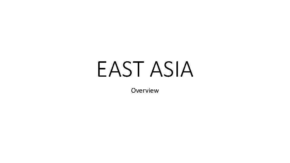 EAST ASIA Overview 