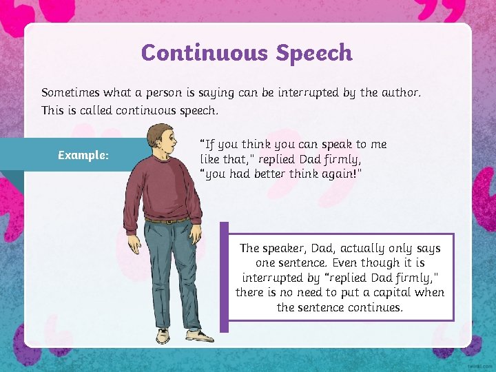 Continuous Speech Sometimes what a person is saying can be interrupted by the author.