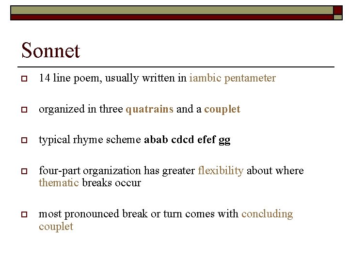 Sonnet o 14 line poem, usually written in iambic pentameter o organized in three