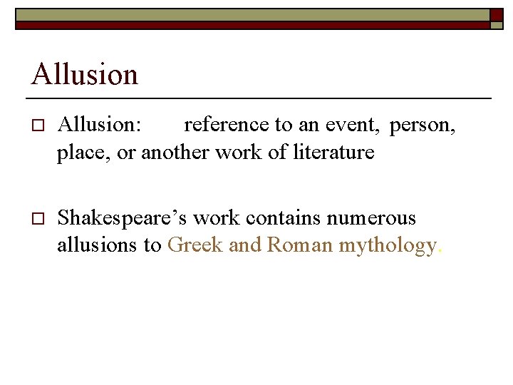 Allusion o Allusion: reference to an event, person, place, or another work of literature