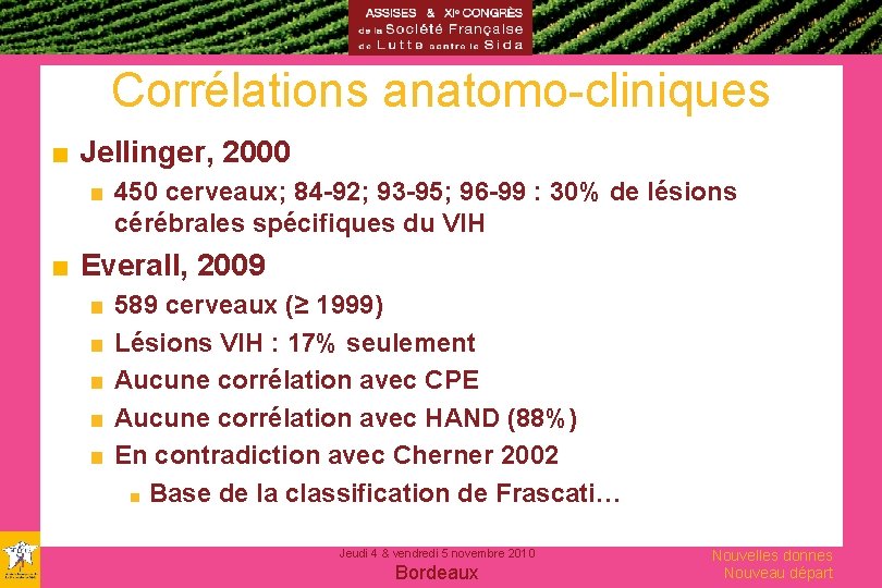 Corrélations anatomo-cliniques ■ Jellinger, 2000 ■ 450 cerveaux; 84 -92; 93 -95; 96 -99