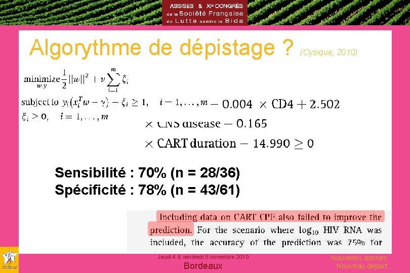 Algorythme de dépistage ? (Cysique, 2010) Sensibilité : 70% (n = 28/36) Spécificité :