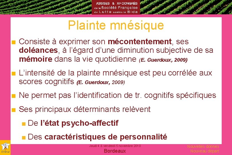 Plainte mnésique ■ Consiste à exprimer son mécontentement, ses doléances, à l’égard d’une diminution