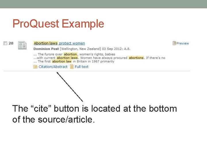 Pro. Quest Example The “cite” button is located at the bottom of the source/article. Pro. Quest Example The “cite” button is located at the bottom of the source/article.