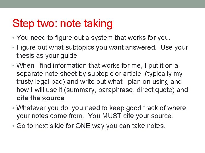 Step two: note taking • You need to figure out a system that works Step two: note taking • You need to figure out a system that works