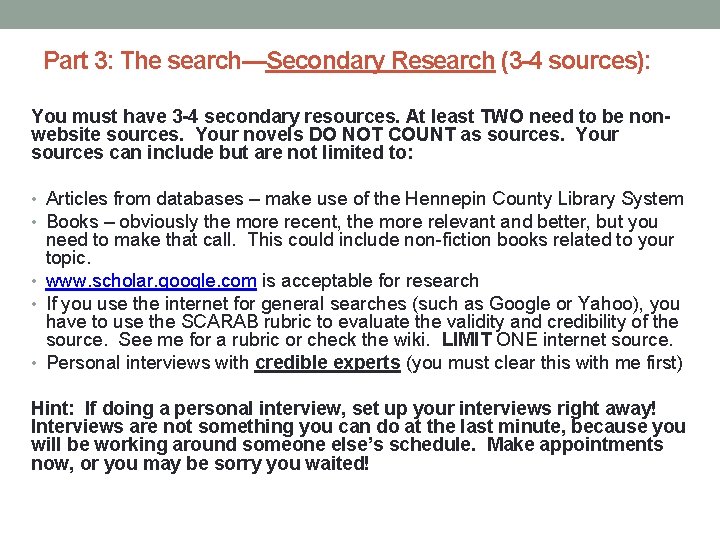 Part 3: The search—Secondary Research (3 -4 sources): You must have 3 -4 secondary Part 3: The search—Secondary Research (3 -4 sources): You must have 3 -4 secondary