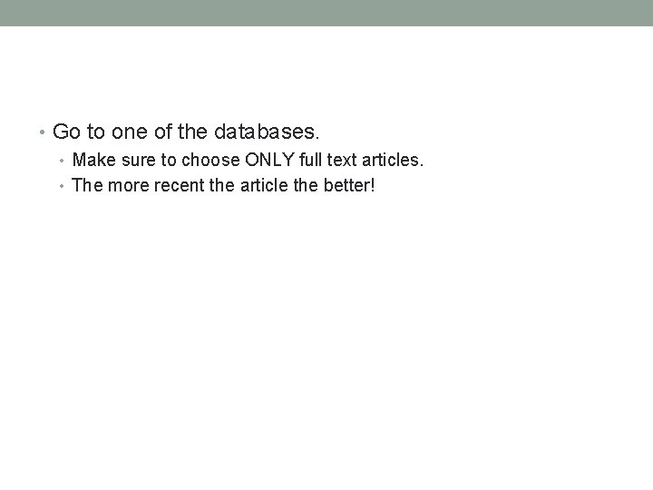 • Go to one of the databases. • Make sure to choose ONLY • Go to one of the databases. • Make sure to choose ONLY