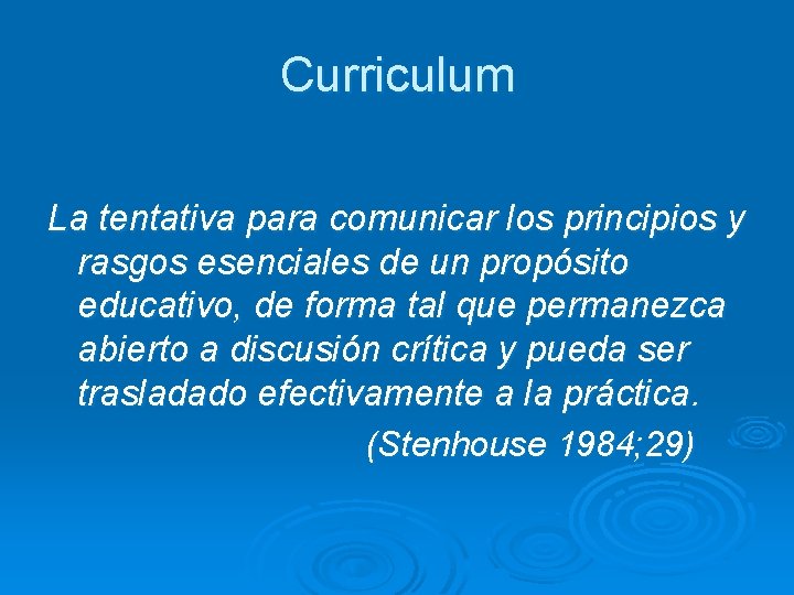 Curriculum La tentativa para comunicar los principios y rasgos esenciales de un propósito educativo,