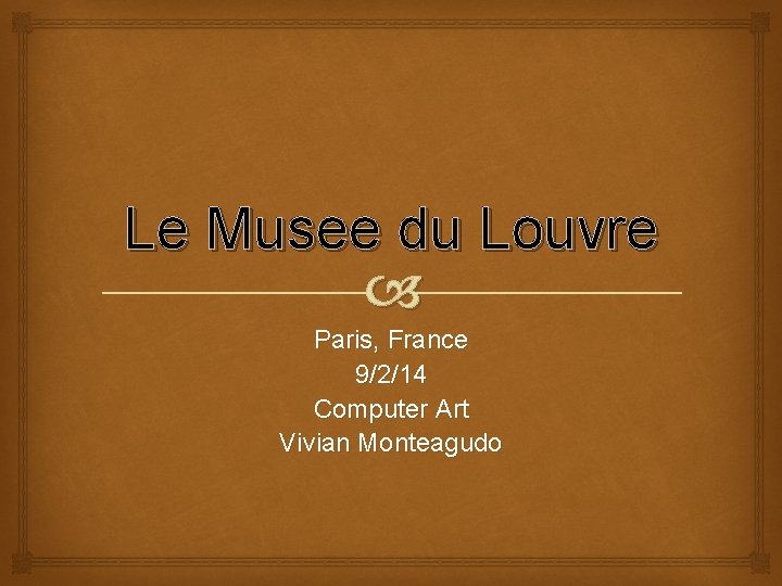 Le Musee du Louvre Paris, France 9/2/14 Computer Art Vivian Monteagudo 